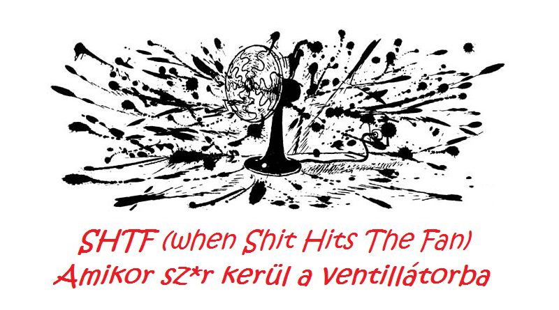 SHTF – Amikor sz*r kerül a ventillátorba
